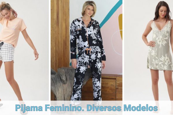 Pijama Feminino. Diversos modelos lindos e confortáveis para escolher
